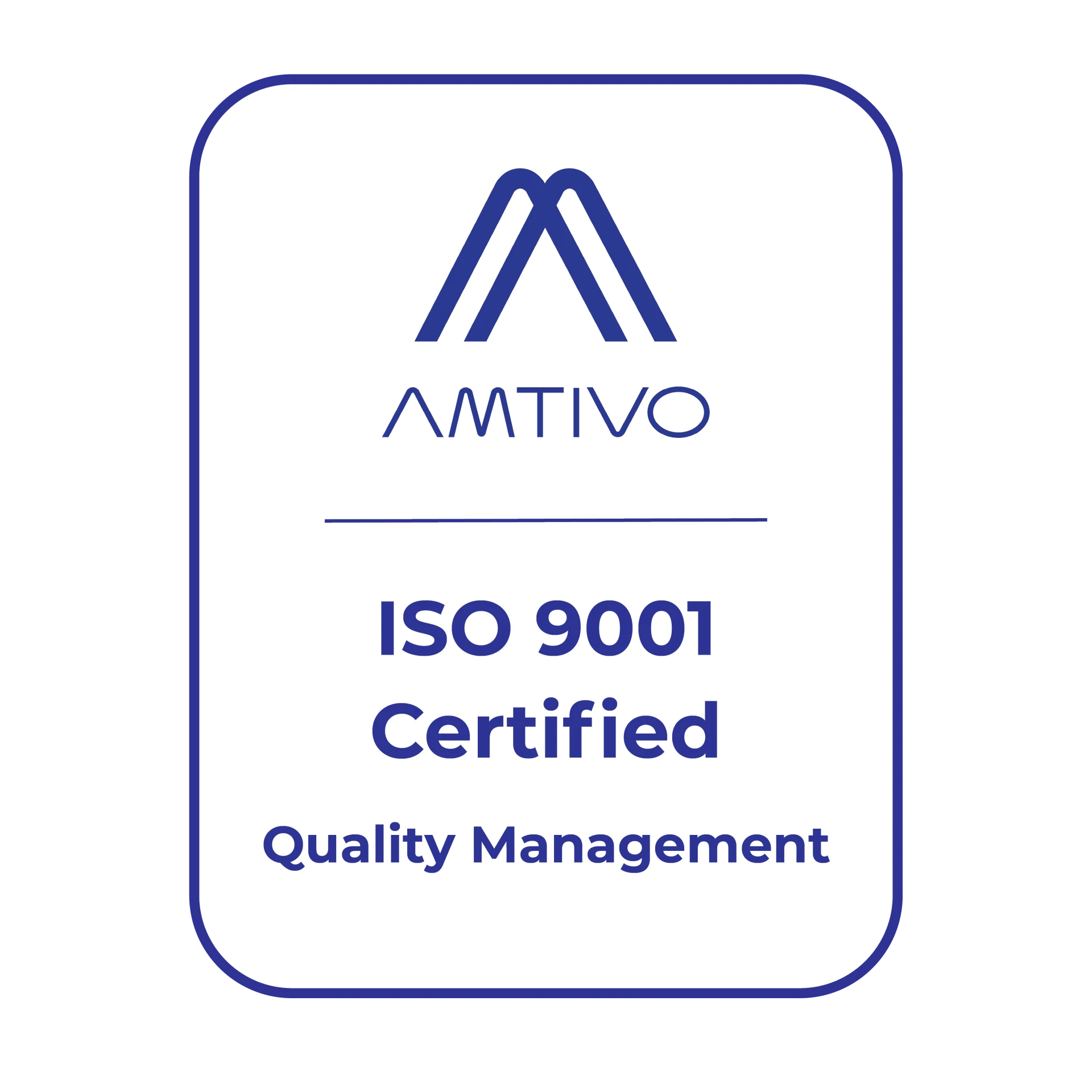 AMTIVO ISO 9001 Certified Quality Management